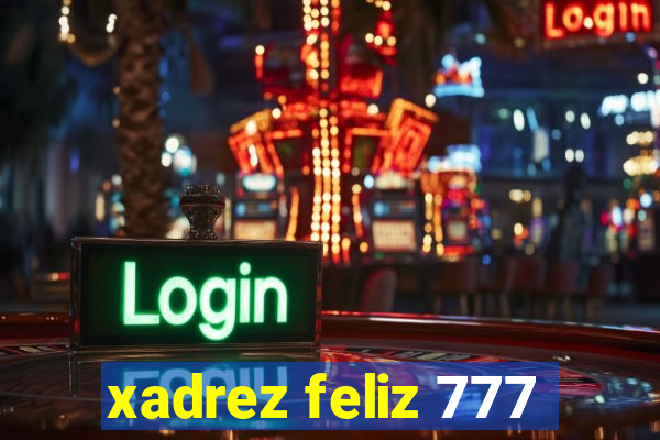 xadrez feliz 777